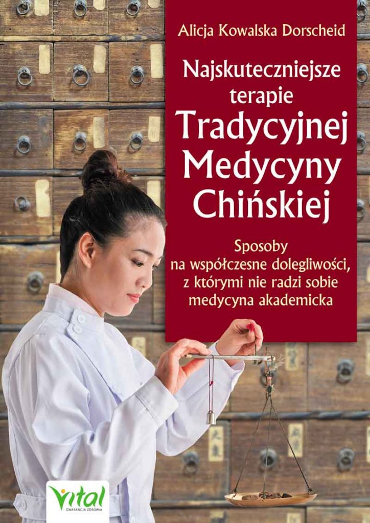 Najskuteczniejsze terapie Tradycyjnej Medycyny Chińkiej licja Kowalska Dorscheid Tradycyjna Medycyna Chińska książa