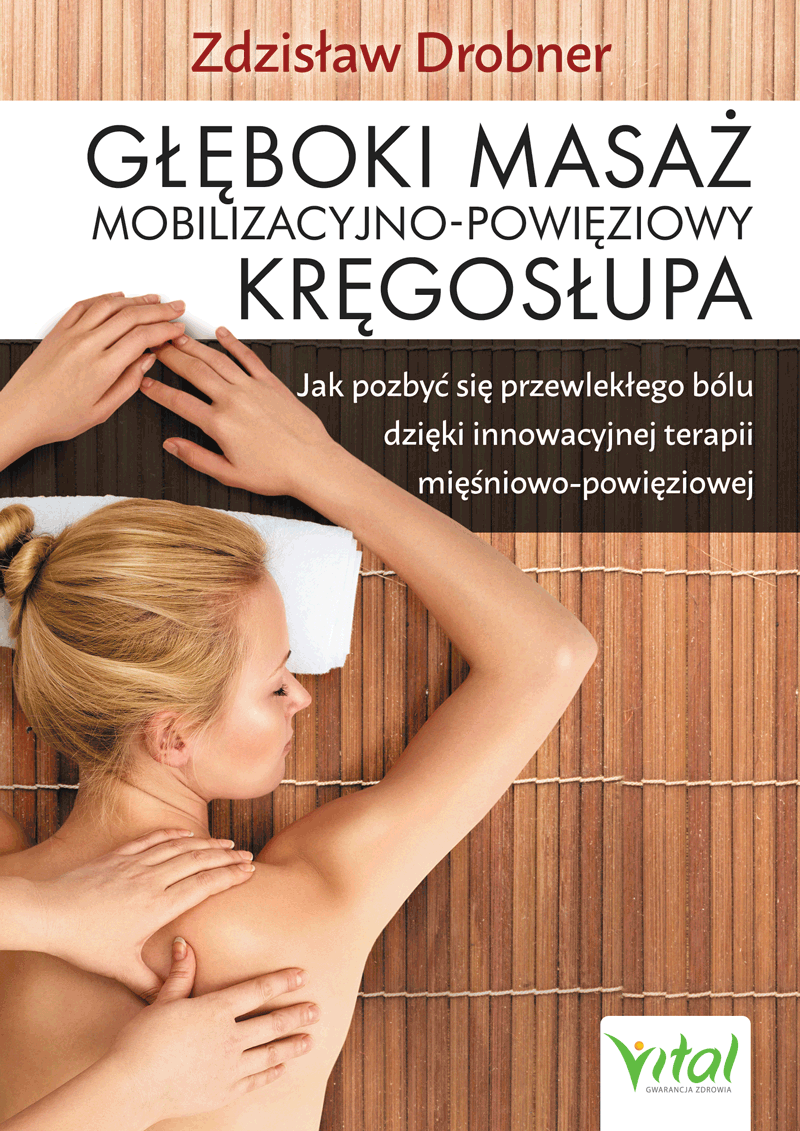 Gleboki masaz mobilizacyjno powieziowy kregoslupa Zdzisław Drobner