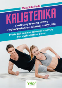 Kalistenika – skuteczny trening siłowy z wykorzystaniem własnej masy ciała