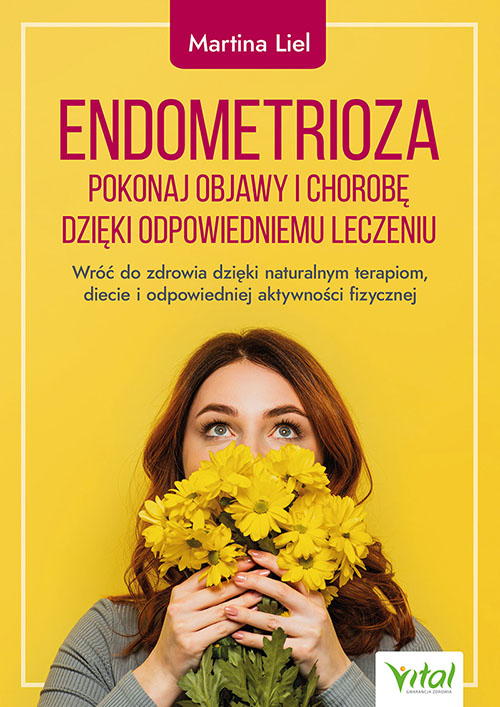 Endometrioza – pokonaj objawy i chorobę dzięki właściwemu leczeniu - Okładka książki