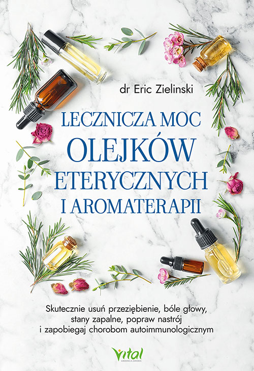 Lecznicza moc olejków eterycznych i aromaterapii - Okładka książki