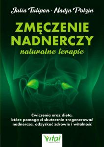 Zmeczenie nadnerczy naturalne terapie Julia Tulipan Nadja Polzin