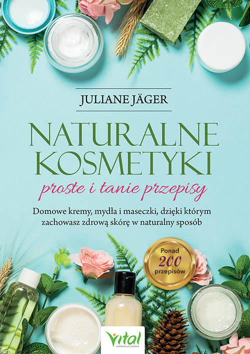 Naturalne kosmetyki – proste i tanie przepisy - Okładka książki