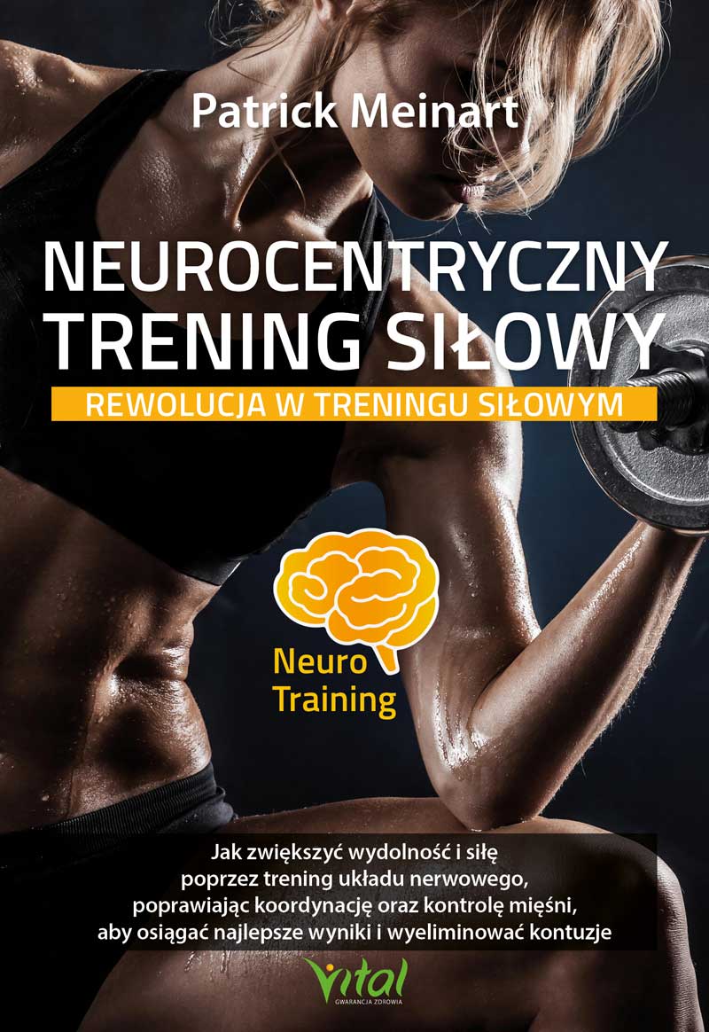 Neurocentryczny trening siłowy - rewolucja w treningu siłowym (Neuro Training)