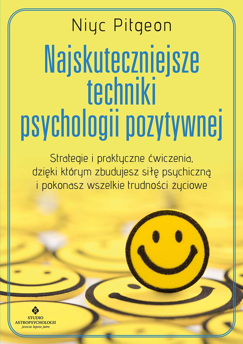 Najskuteczniejsze techniki psychologii pozytywnej Niyc Pitgeon IK-800px