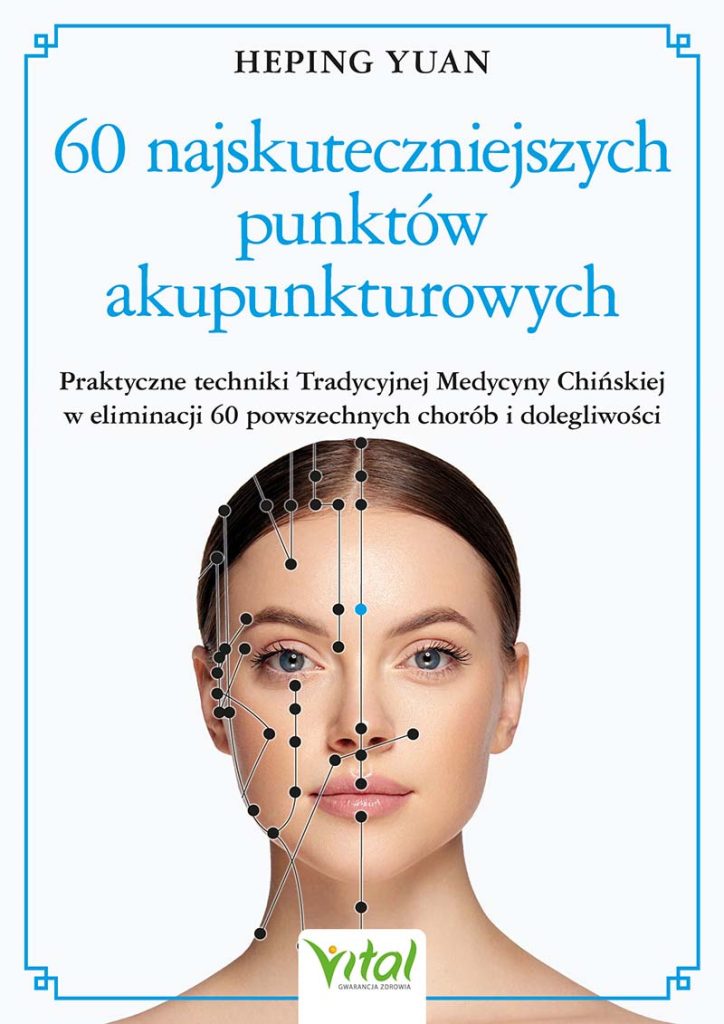 60 najskuteczniejszych punktow akupunkturowych Heping Yuan IK-800px
