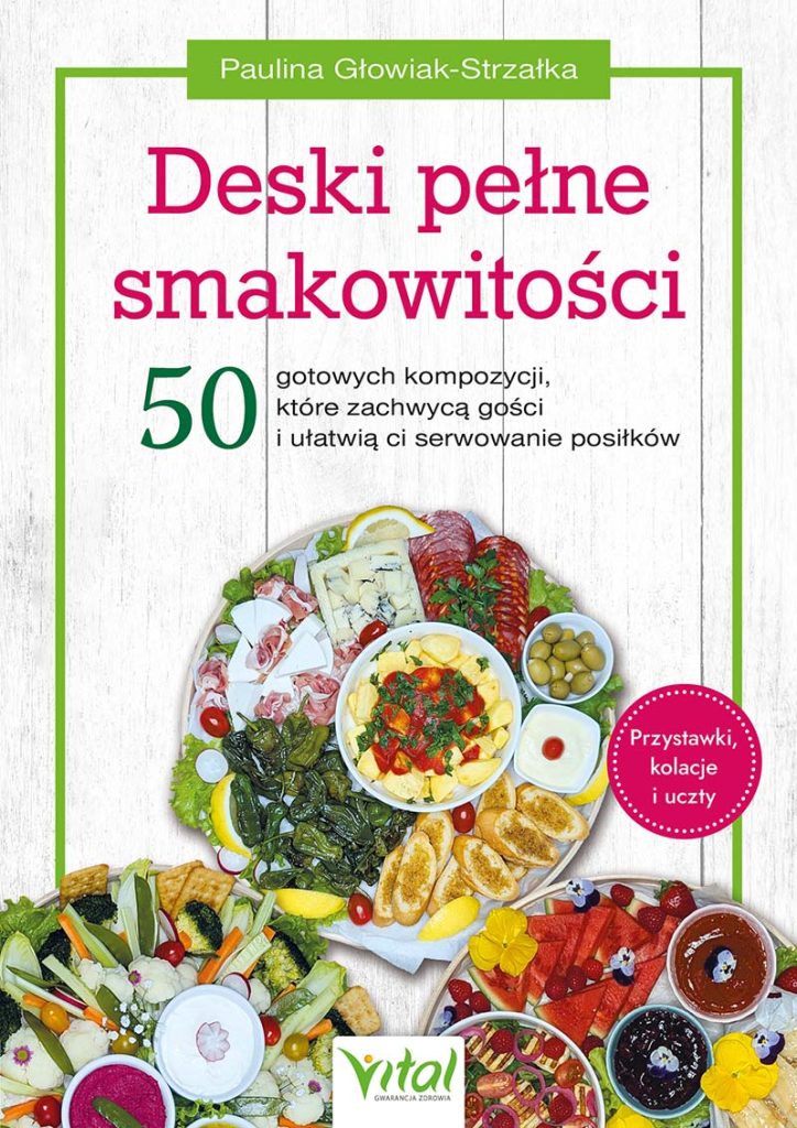 Deski pelne smakowitosci Paulina Glowiak-Strzalka