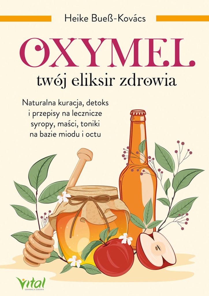 Oxymel twoj eliksir zdrowia Heike Bueß-Kovacs