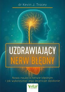 Okładka książki „Uzdrawiający nerw błędny” autorstwa dr. Kevina J. Traceya. Na tle sylwetki ludzkiej głowy i klatki piersiowej widoczna ilustracja nerwu błędnego w formie rozświetlonego drzewa nerwowego, biegnącego od mózgu do serca. Tytuł wyróżniony w ramce: „Uzdrawiający nerw błędny”. Pod spodem podtytuł: „Nowa nauka o nerwie błędnym i jak wykorzystać jego lecznicze działanie”. Na dole logo wydawnictwa Vital.