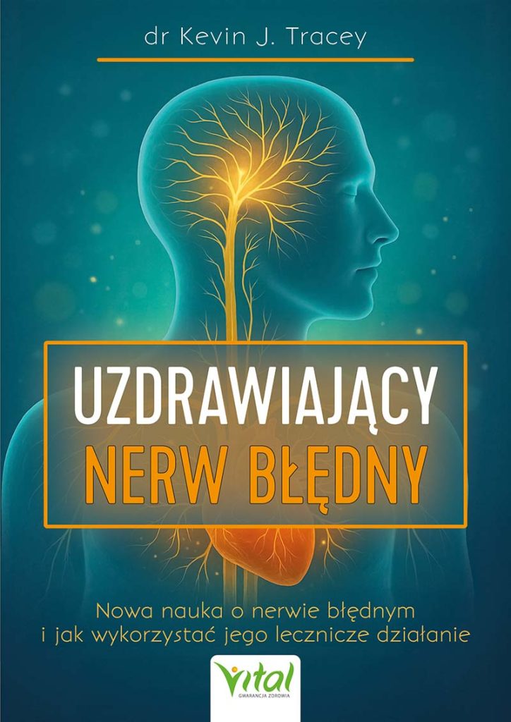 Okładka książki „Uzdrawiający nerw błędny” autorstwa dr. Kevina J. Traceya. Na tle sylwetki ludzkiej głowy i klatki piersiowej widoczna ilustracja nerwu błędnego w formie rozświetlonego drzewa nerwowego, biegnącego od mózgu do serca. Tytuł wyróżniony w ramce: „Uzdrawiający nerw błędny”. Pod spodem podtytuł: „Nowa nauka o nerwie błędnym i jak wykorzystać jego lecznicze działanie”. Na dole logo wydawnictwa Vital.