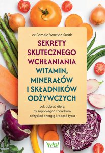 Sekrety skutecznego wchlaniania witamin Pamela Wartian Smith