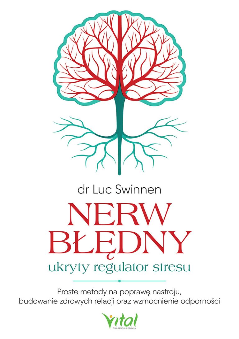 Nerw błędny - ukryty regulator stresu. Proste metody na poprawę nastroju, budowanie zdrowych relacji oraz wzmocnienie odporności - dr Luc Swinnen