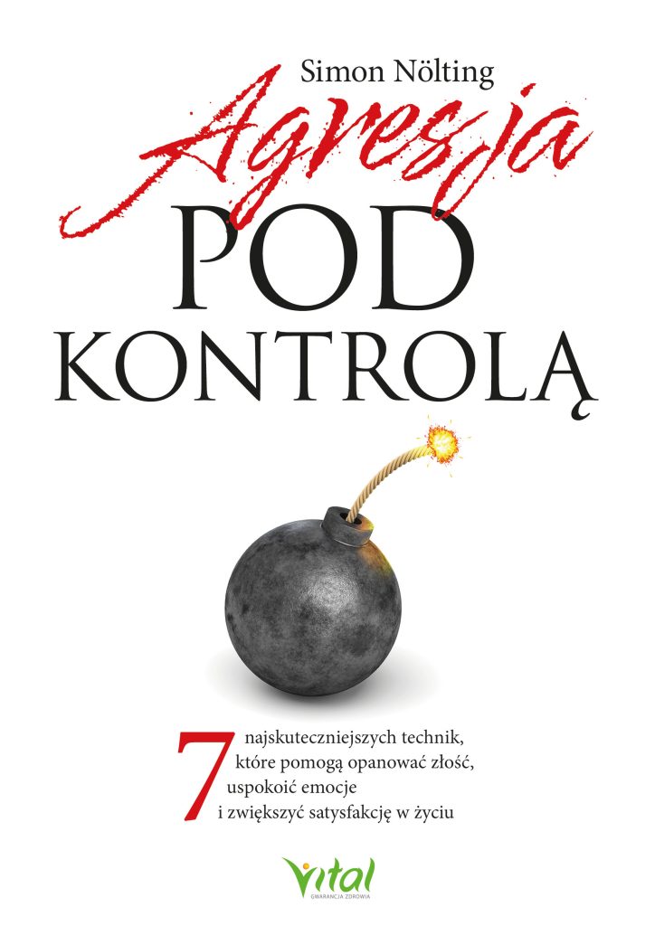 Agresja pod kontrolą - jak radzić sobie z agresją i odzyskać spokój