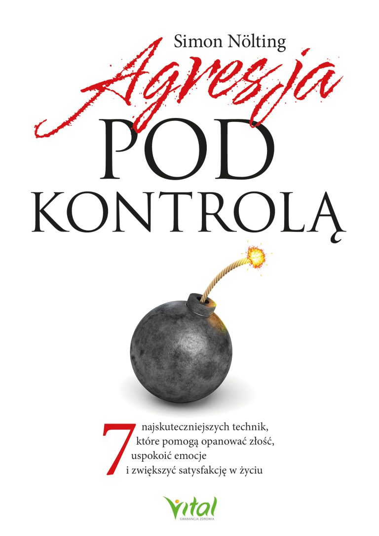 Agresja pod kontrolą - jak radzić sobie z agresją i odzyskać spokój