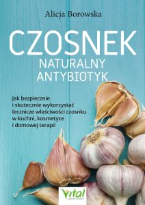 Czosnek naturalny antybiotyk Alicja Borowska