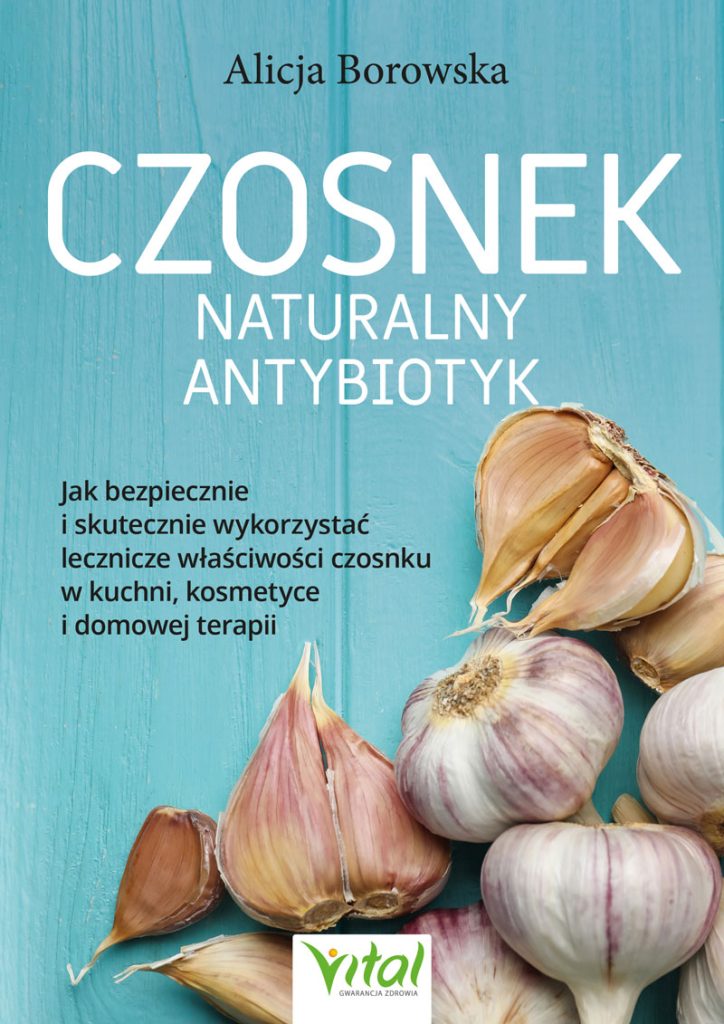 Czosnek naturalny antybiotyk Alicja Borowska