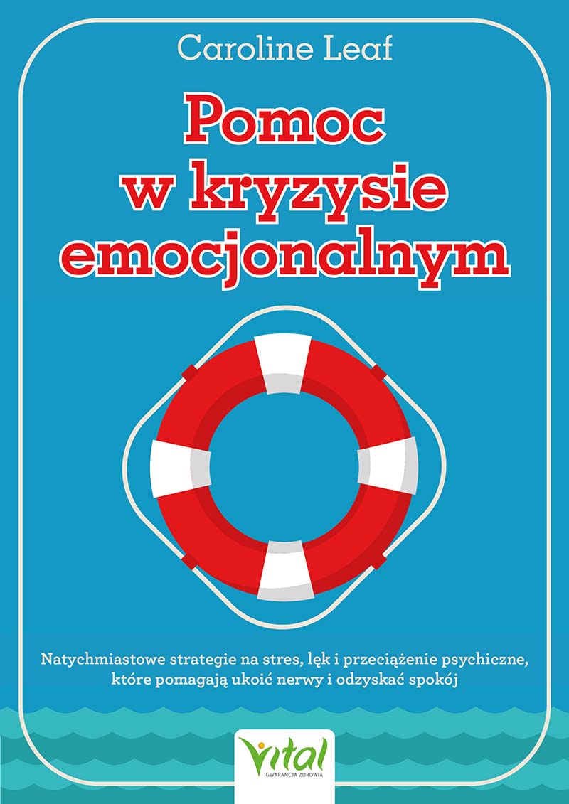 Okładka ksiązki pt Pomoc w kryzysie emocjonalnym. Natychmiastowe strategie na stres, lęk i przeciążenie psychiczne, które pomagają ukoić nerwy i odzyskać spokój - Caroline Leaf
