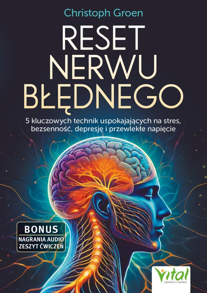 Okładka książki pt. Reset nerwu błędnego. 5 kluczowych technik uspokajających na stres, bezsenność, depresję i przewlekłe napięcie_Christoph Groen