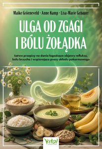 Okładka książki Ulga od zgagi i bólu żołądka. Łatwe przepisy na dania łagodzące objawy refluksu, bólu brzucha i wspierające pracę układu pokarmowego autorstwa Maike Groeneveld, Anne Kamp, Lisa-Marie Gebauer
