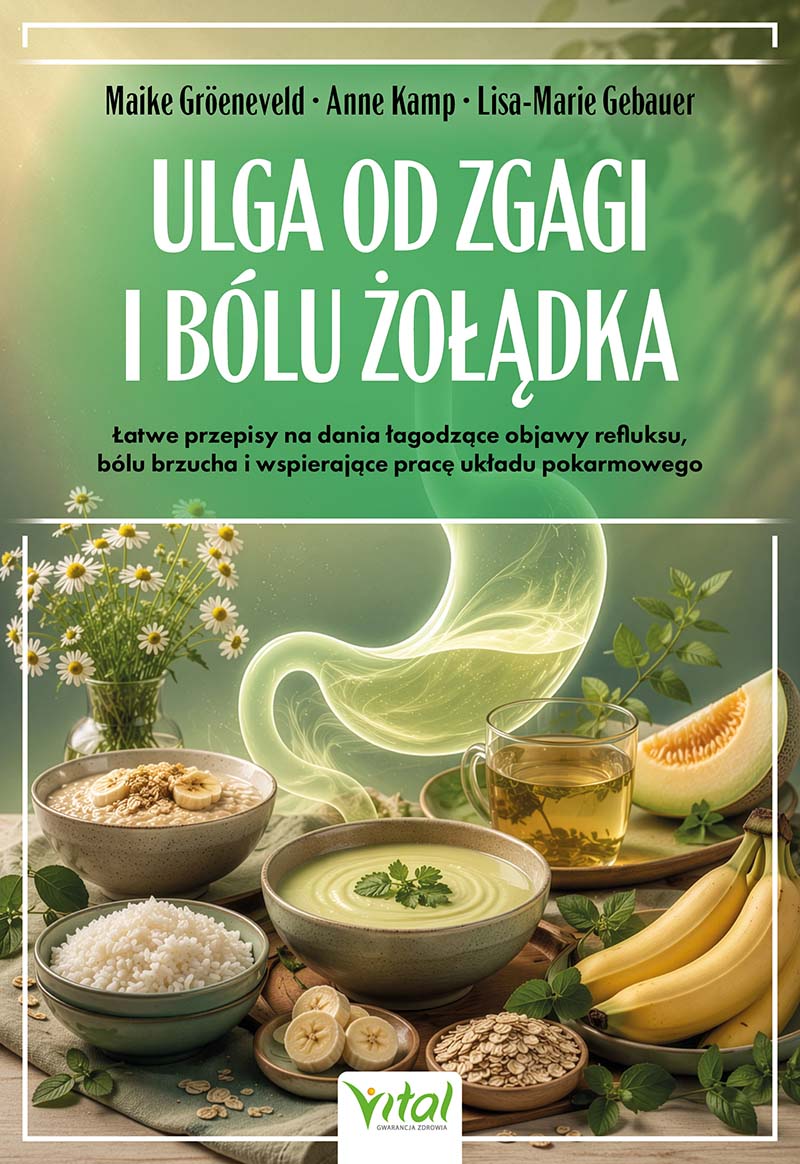 Okładka książki Ulga od zgagi i bólu żołądka. Łatwe przepisy na dania łagodzące objawy refluksu, bólu brzucha i wspierające pracę układu pokarmowego autorstwa Maike Groeneveld, Anne Kamp, Lisa-Marie Gebauer